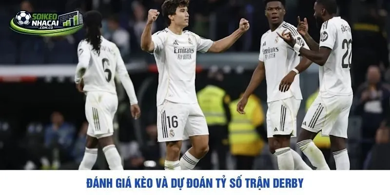 Đánh giá kèo và dự đoán tỷ số trận derby