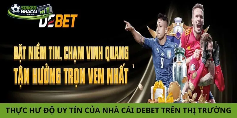 Thực hư về độ uy tín của nhà cái Debet trên thị trường