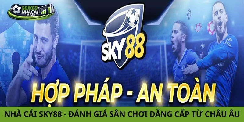 Nhà Cái Sky88 – Đánh Giá Sân Chơi Cược Đẳng Cấp Từ Châu Âu